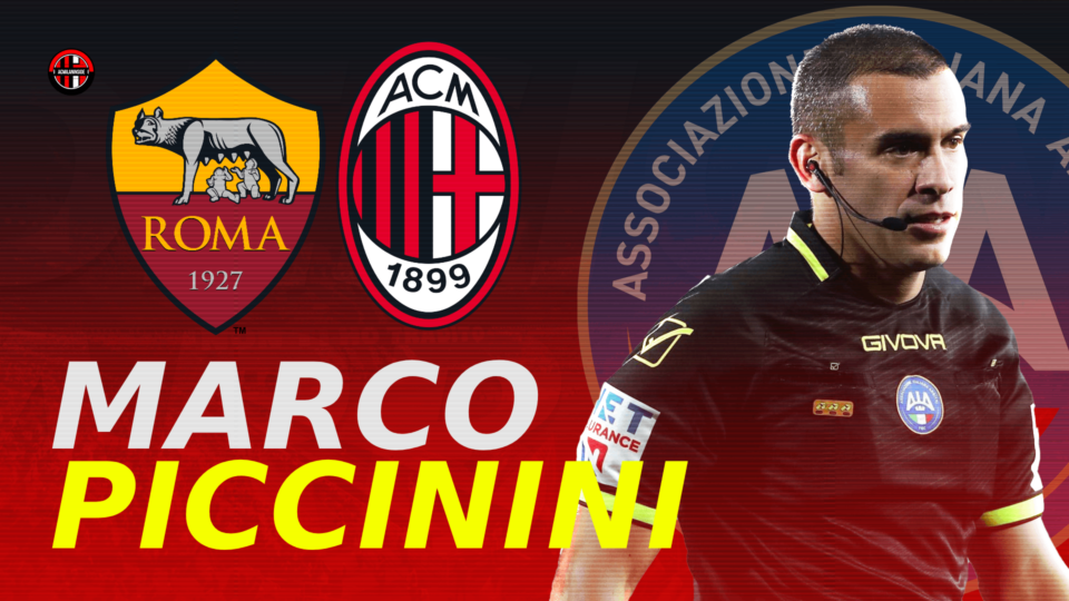 Verso Roma – Milan, designato Marco Piccinini. I precedenti